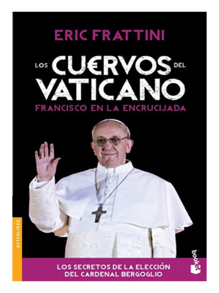 CUERVOS DEL VATICANO, LOS -FRANCISCO EN LA ENCRUCIJADA-