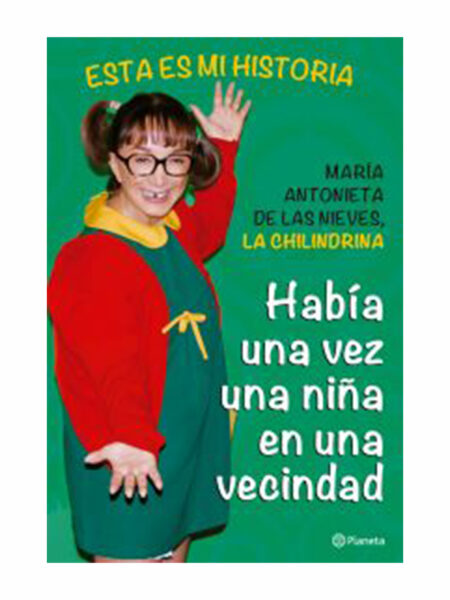 HABÍA UNA VEZ UNA NIÑA EN UNA VECINDAD. LA CHILINDRINA