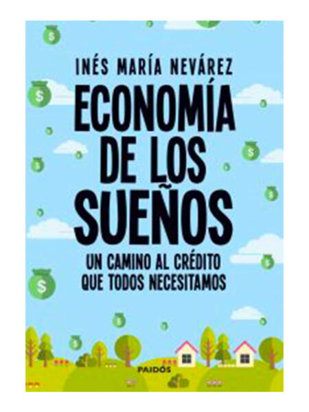 ECONOMÍA DE LOS SUEÑOS.  UN CAMINO AL CRÉDITO QUE TODOS NECESITAMOS