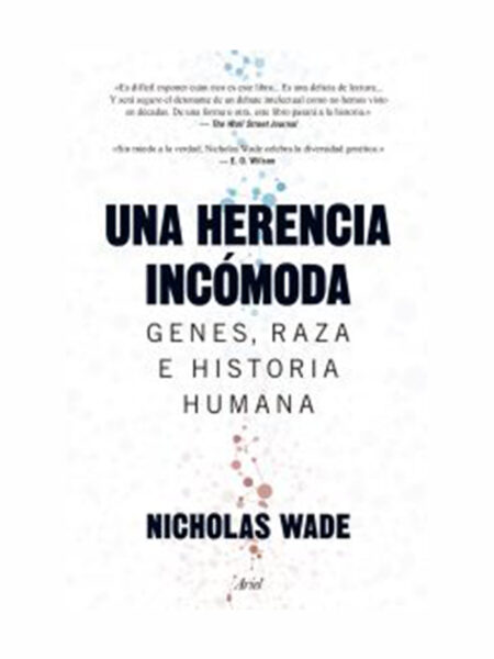 UNA HERENCIA INCÓMODA. GENES, RAZA E HISTORIA HUMANA