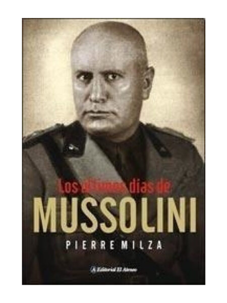 ÚLTIMOS DÍAS DE MUSSOLINI, LOS