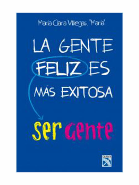 GENTE FELIZ ES MÁS EXITOSA, LA