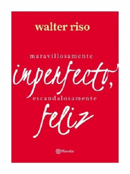 MARAVILLOSAMENTE IMPERFECTO ESCANDALOSAMENTE FELIZ