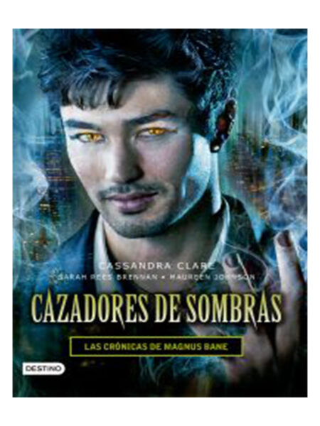 CAZADORES DE SOMBRAS.  -LAS CRÓNICAS DE MAGNUS BANE-