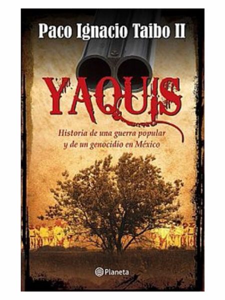 YANQUIS. HISTORIA DE UNA GUERRA POPULAR Y DE UN GENOCIDIO EN MÉXICO