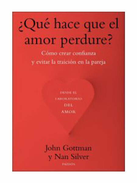 QUÉ HACE QUE EL AMOR PERDURE, CÓMO CREAR CONFIANZA Y EVITAR LA TRAICIÓN