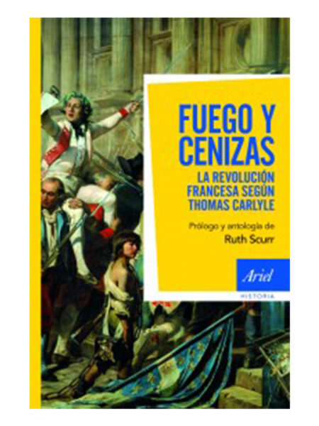 FUEGO Y CENIZAS.  LA REVOLUCIÓN FRANCESA SEGÚN THOMASCARLYLE