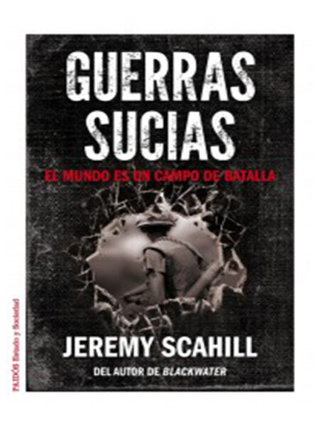 GUERRAS SUCIAS.  -EL MUNDO ES UN CAMPO DE BATALLA-
