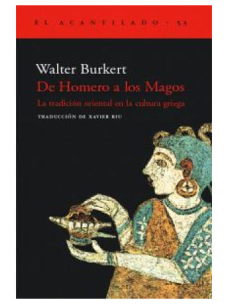 DE HOMERO A LOS MAGOS -LA TRADICIÓN ORIENTAL EN LA CULTURA GRIEGA-