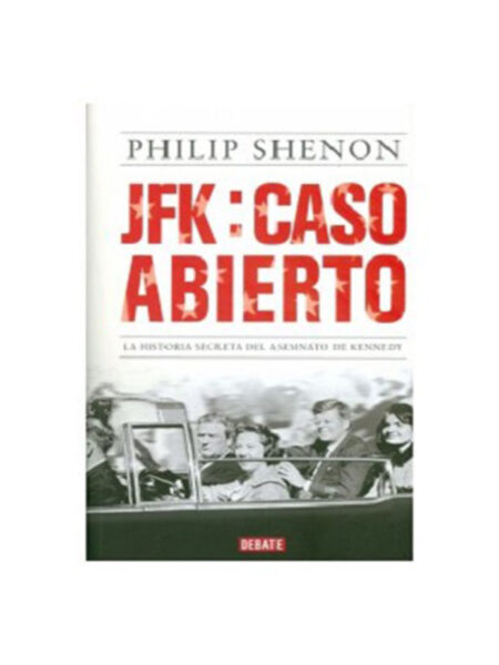 JFK: CASO ABIERTO -LA HISTORIA SECRETA DEL ASESINATO DE KENNEDY-