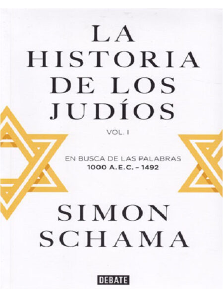 HISTORIA DE LOS JUDÍOS -VOL 1- EN BUSCA DE LAS PALABRAS 1000 A.E.C. 1492-