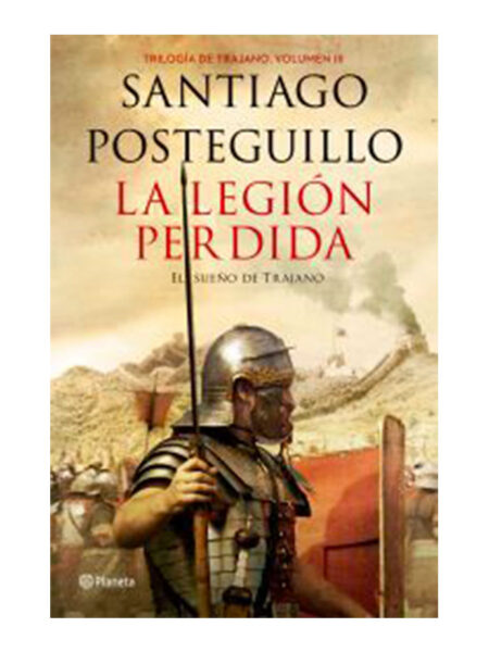 LEGIÓN PERDIDA, LA -TD- EL SUEÑO DE TRAJANO VOL.III -TRILOGÍA DE TRAJANO-