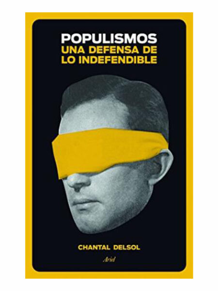 POPULISMO UNA DEFENSA DE LO INDEFENDIBLE
