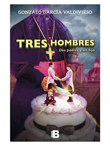 TRES HOMBRES, DOS PADRES Y UN HIJO