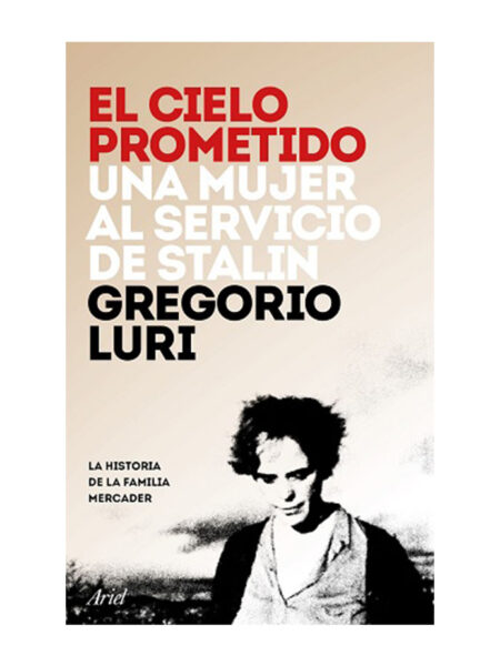 CIELO PROMETIDO, EL.  -UNA MUJER AL SERVICIO DE STALIN-