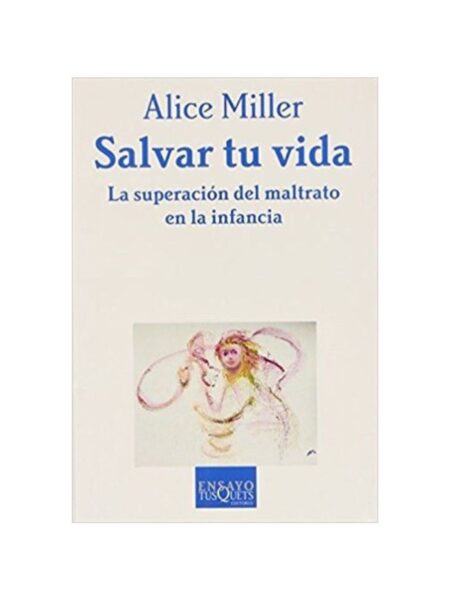 SALVAR TU VIDA -LA SUPERACIÓN DEL MALTRATO EN LA INFANCIA-
