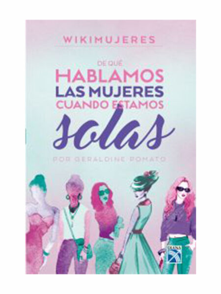 DE QUÉ HABLAMOS LAS MUJERES CUANDO ESTAMOS SOLAS