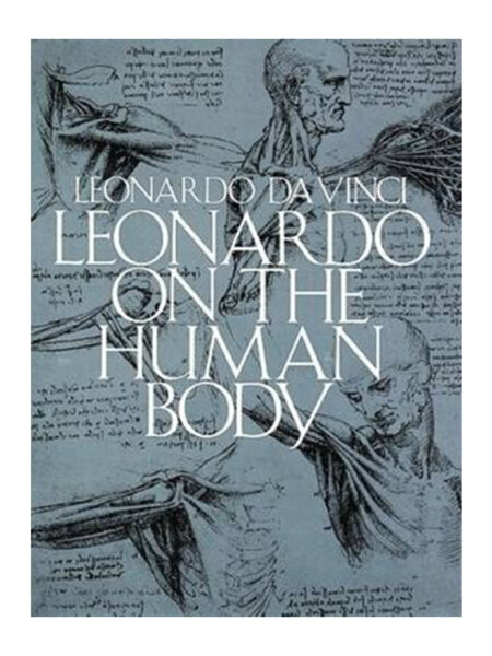 LEONARDO ON THE HUMAN BODY