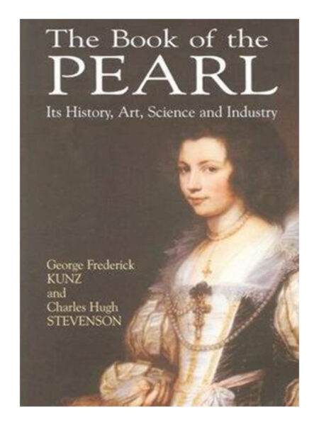 BOOK OF THE PEARL, THE -IT´S HISTORY ART SCIENCE AND INDUSTRY-