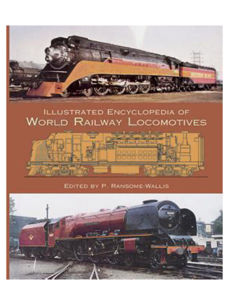 ILLUSTRATED ENCYCLOPEDIA OF WORLD RAILWAY LOCOMOTIVES