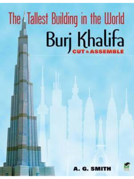TALLEST BUILDING IN THE WORLD BURJ KHALIFA, THE -CUT & ASSEMBLE-