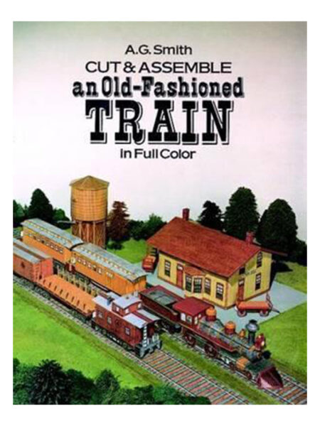CUT AND ASSEMBLE AN OL-FASHIONED TRAIN