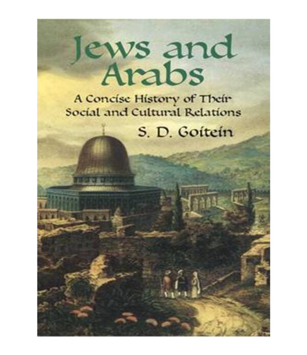 JEWS & ARABS A CONCISE HISTORY OF THEIR SOCIAL AND CULTURAL RELATIONS