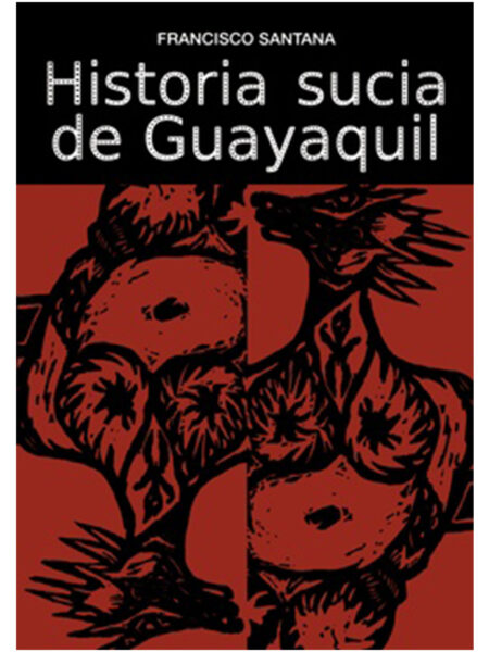 HISTORIA SUCIA DE GUAYAQUIL