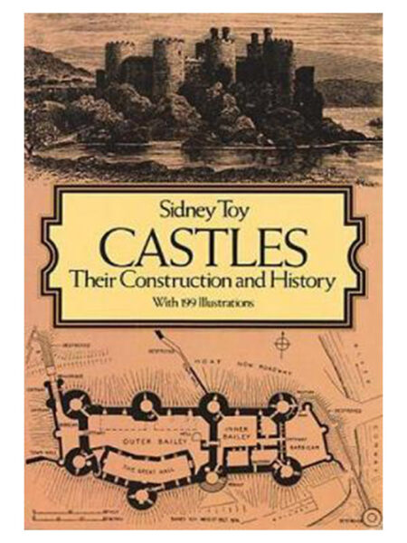 CASTLES -THEIR CONSTRUCTION AND HISTORY-