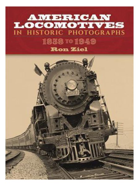 AMERICAN LOCOMOTIVES IN HISTORIC PHOTOGRAPHS 1858 TO 1949