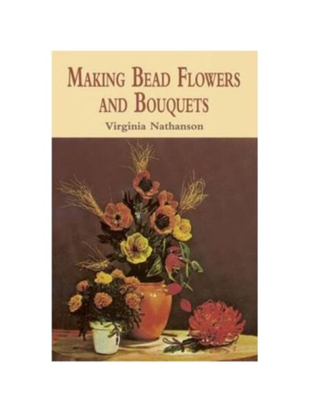 MAKING BEAD FLOWERS AND BOUQUETS