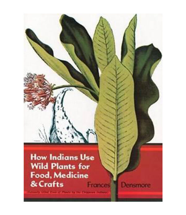 HOW INDIANS USE WILD PLANTS FOR FOOD MEDICINE & CRAFTS