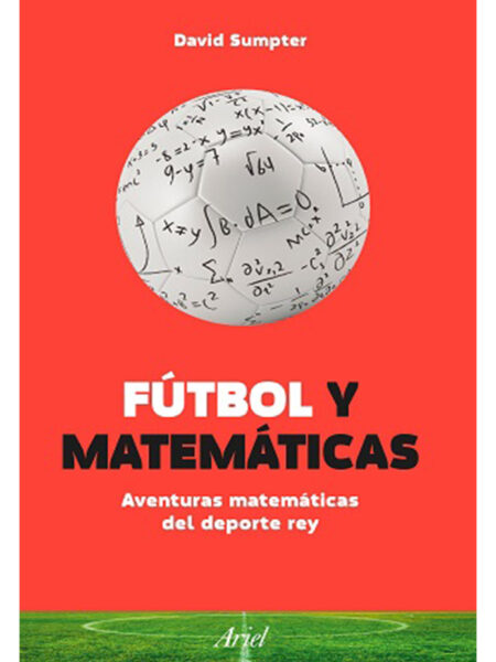 FÚTBOL Y MATEMÁTICAS -AVENTURAS MATEMÁTICAS DEL DEPORTE REY-