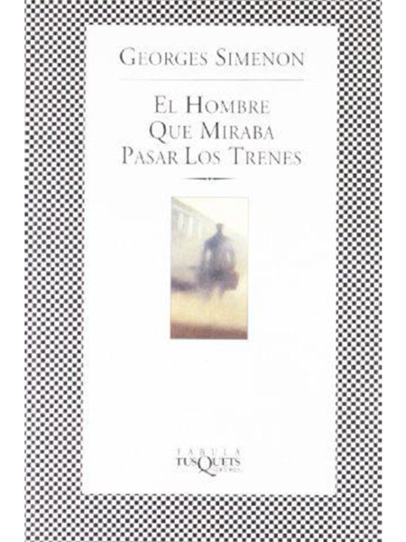 HOMBRE QUE MIRABA PASAR LOS TRENES, EL