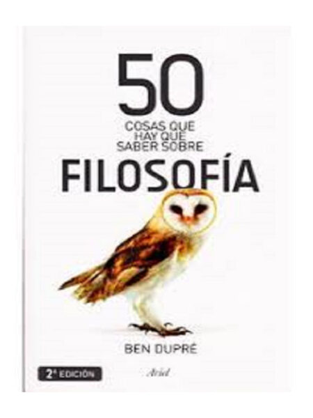 50 COSAS QUE HAY QUE SABER SOBRE FILOSOFÍA -PB-