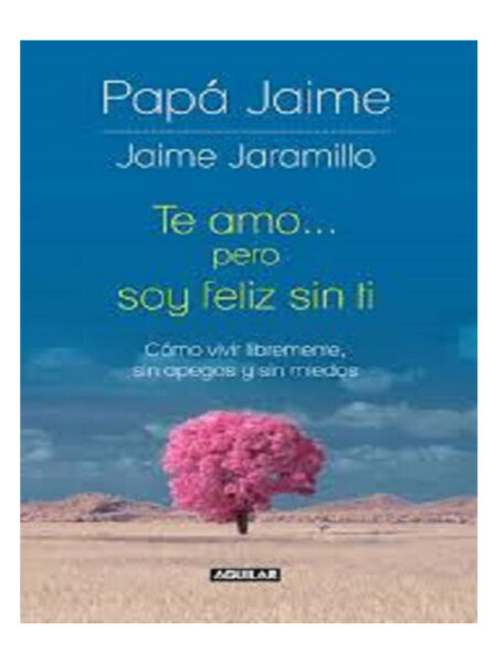 TE AMO PERO SOY FELIZ SIN TI