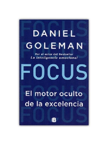 FOCUS EL MOTOR OCULTO DE LA EXCELENCIA, EL