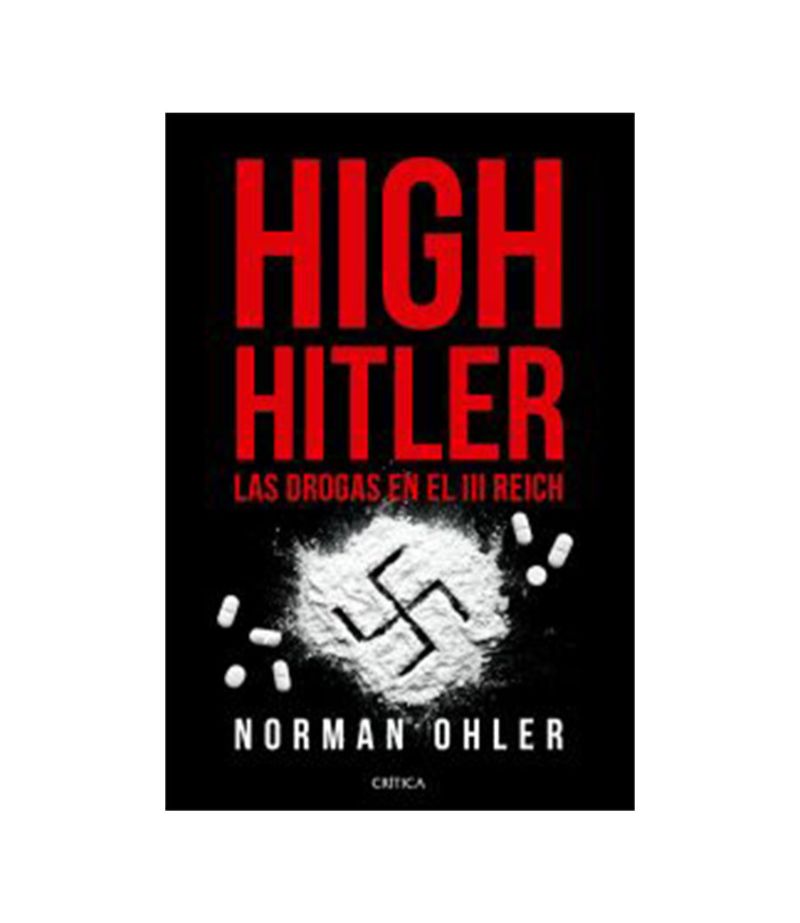 HIGH HITLER LAS DROGAS EN EL III REICH