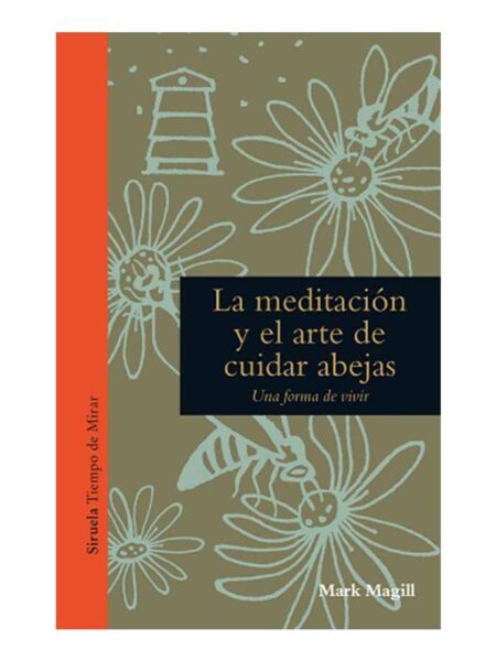 MEDITACIÓN Y EL ARTE DE CUIDAR ABEJAS, LA -UNA FORMA DE VIVIR- TD