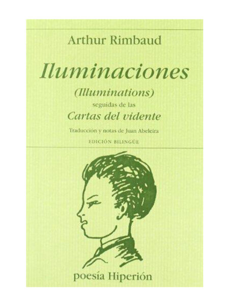 ILUMINACIONES (ILLUMINATIONS) SEGUIDAS DE CARTAS DEL VIDENTE -EDICIÓN BILINGÜE-