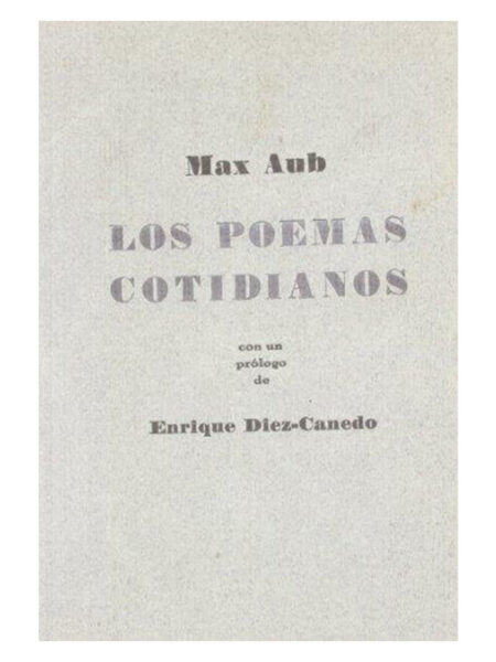 POEMAS COTIDIANOS, LOS -INCLUYE CUADERNILLO MAX AUB CRÓNICA DE SU ALBA-