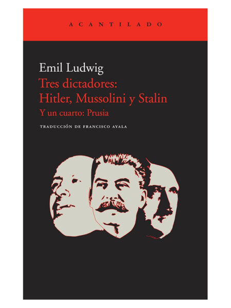TRES DICTADORES: HITLER, MUSSOLINI Y STALIN Y UN CUARTO PRUSIA
