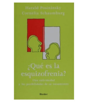 QUÉ ES LA ESQUIZOFRENIA? UNA ENFERMEDAD Y LAS POSIBILIDADES DE SU TRATAMIENTO