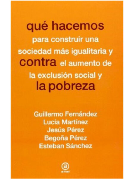 QUÉ HACEMOS CONTRA LA POBREZA -PARA CONSTRUIR UNA SOCIEDAD MÁS IGUALITARIA-