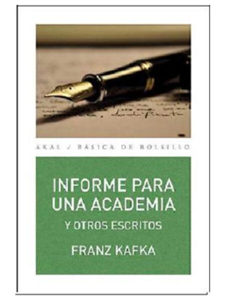 INFORME PARA UNA ACADEMIA Y OTROS ESCRITOS