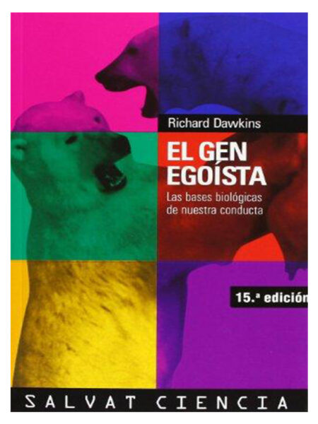 GEN EGOÍSTA, EL -LAS BASES BIOLÓGICAS DE NUESTRA CONDUCTA-