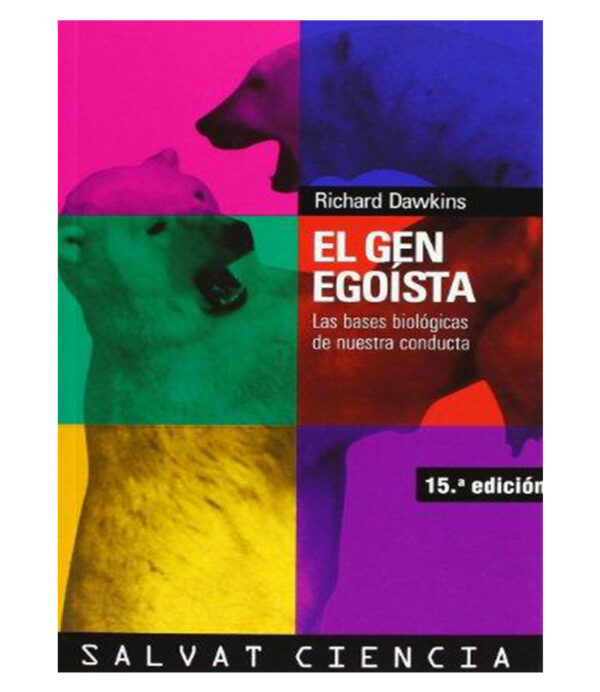 GEN EGOÍSTA, EL -LAS BASES BIOLÓGICAS DE NUESTRA CONDUCTA-
