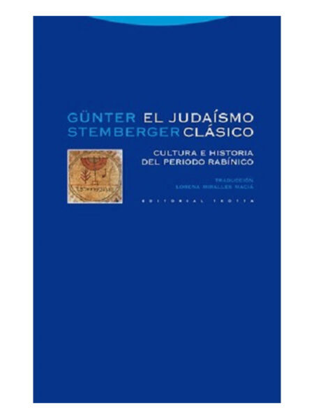 JUDAÍSMO CLÁSICO, EL -CULTURA E HISTORIA DEL PERÍODO RABÍNICO-