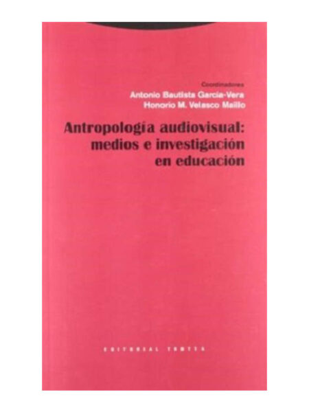 ANTROPOLOGÍA AUDIOVISUAL MEDIOS E INVESTIGACIÓN EN EDUCACIÓN