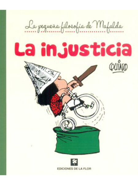 INJUSTICIA, LA -PEQUEÑA FILOSOFÍA DE MAFALDA-